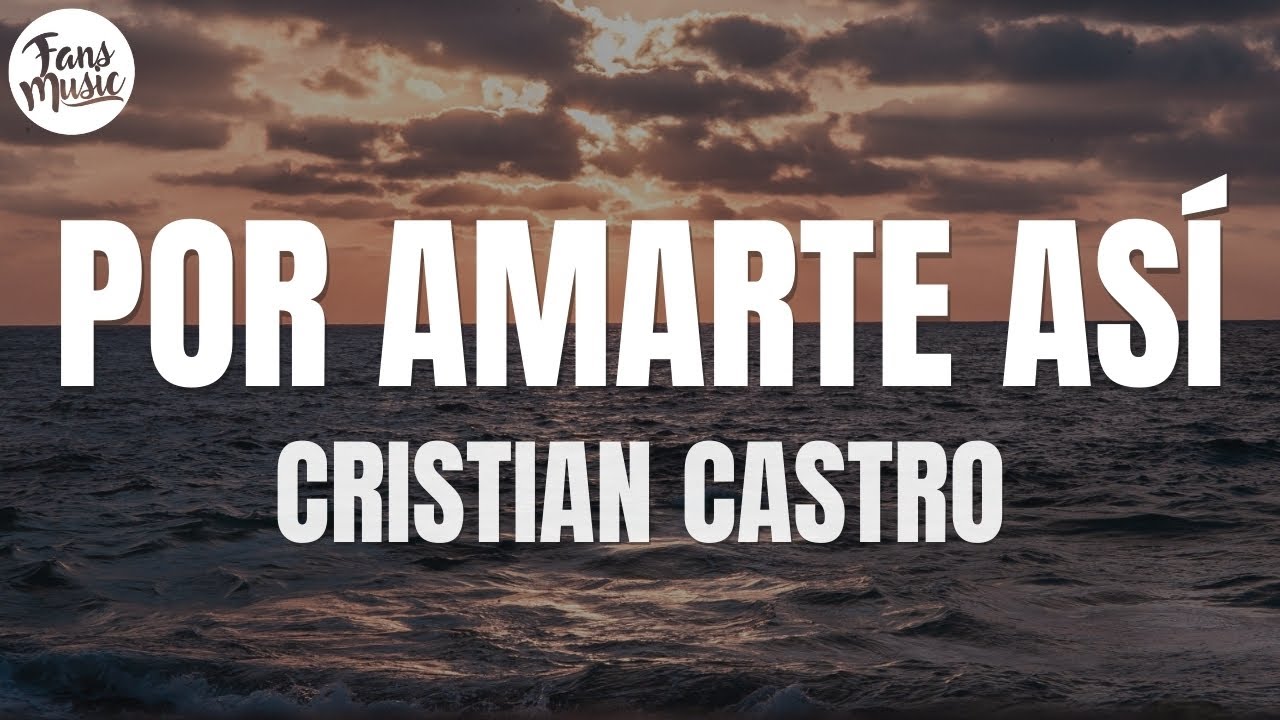 Cristian Castro - Por Amarte Así 🎶 Letra y Descarga