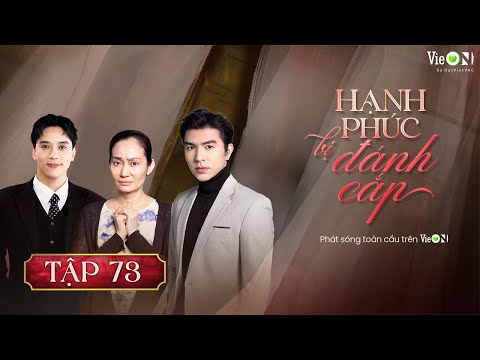 Hạnh Phúc Bị Đánh Cắp (Phần 2) - FULL Tập 73 | Gia Đấu Việt Hot Nhất | Xem TRỌN BỘ trên VieON