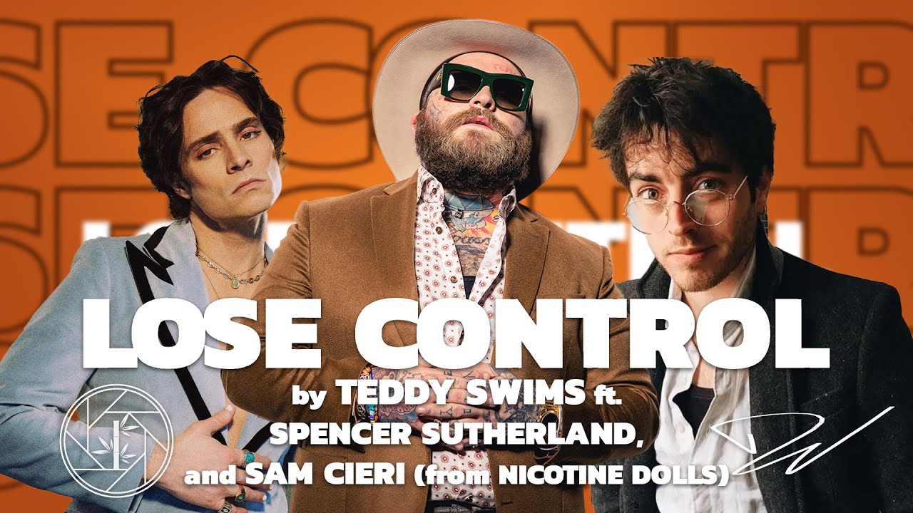 Lose Control - Teddy Swims ft Spencer Sutherland & Sam Cieri (Nicotine Dolls Open Verse Mashup)