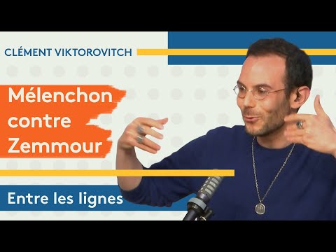 Clément Viktorovitch : le duel Mélenchon / Zemmour
