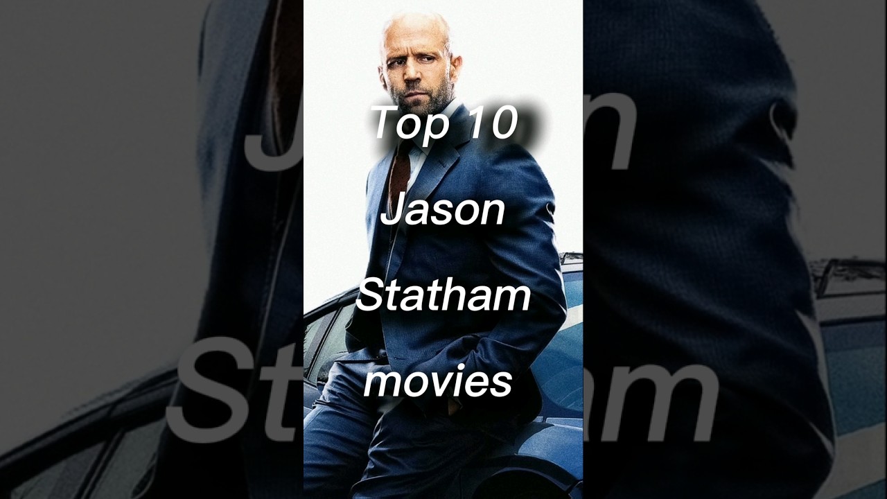 Top 10 Must-See Jason Statham Movies of All Time 🎬
