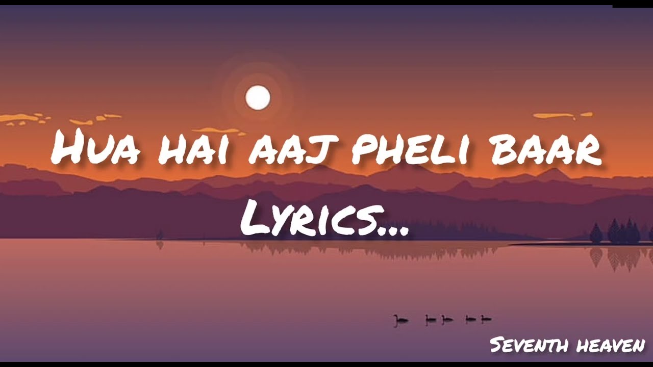 Hua Hain Aaj Pehli Baar Lyrics | Sanam Re 🎶
