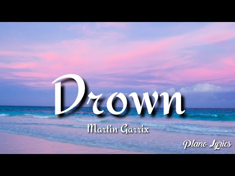 Martin Garrix  - Drown (Lyrics) feat  Clinton Kane