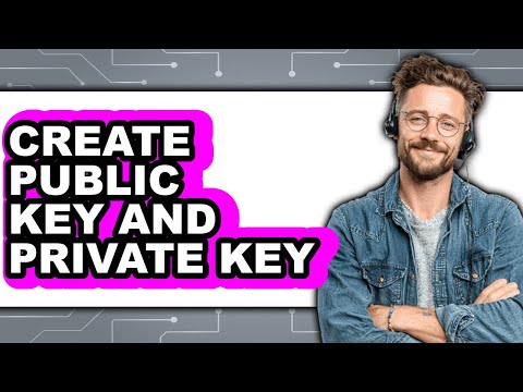How to Create Public Key and Private Key - Full Guide