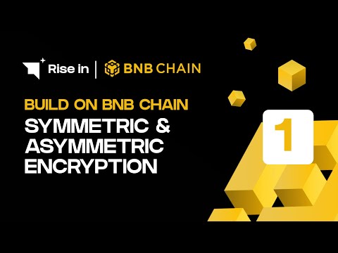 Build on BNB Chain | Symmetric & Asymmetric Encryption