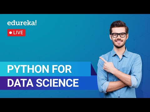 Python for Data Science | Python Libraries for DS | Python Training | Edureka | Python Live - 4