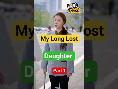 Lost daughter (part1) @watchdramasnack