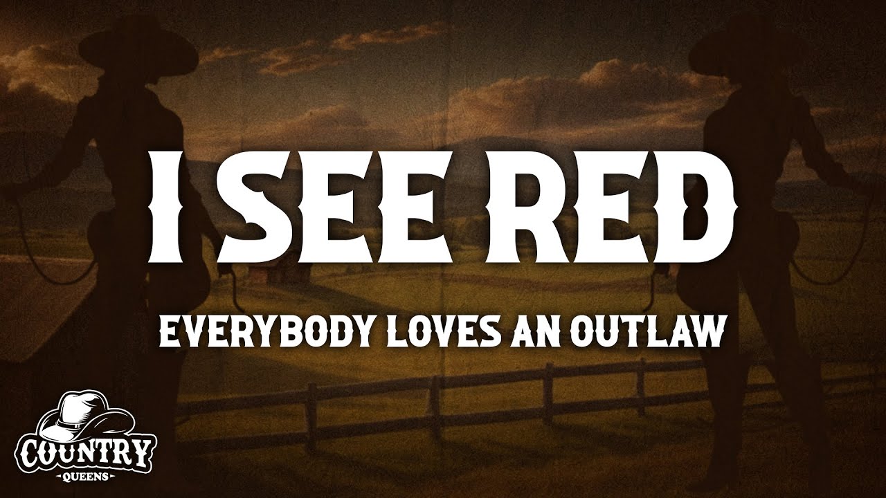 Everybody Loves An Outlaw - I See Red Lyrics π΅