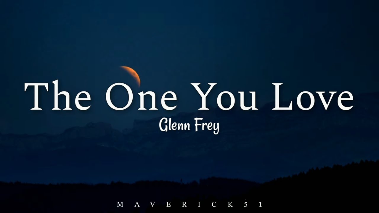 Glenn Frey - The One You Love (LYRICS) ♪