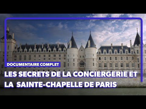 Conciergerie de Paris : du Moyen-Ăge aux JO de Paris 2024 ! Documentaire complet