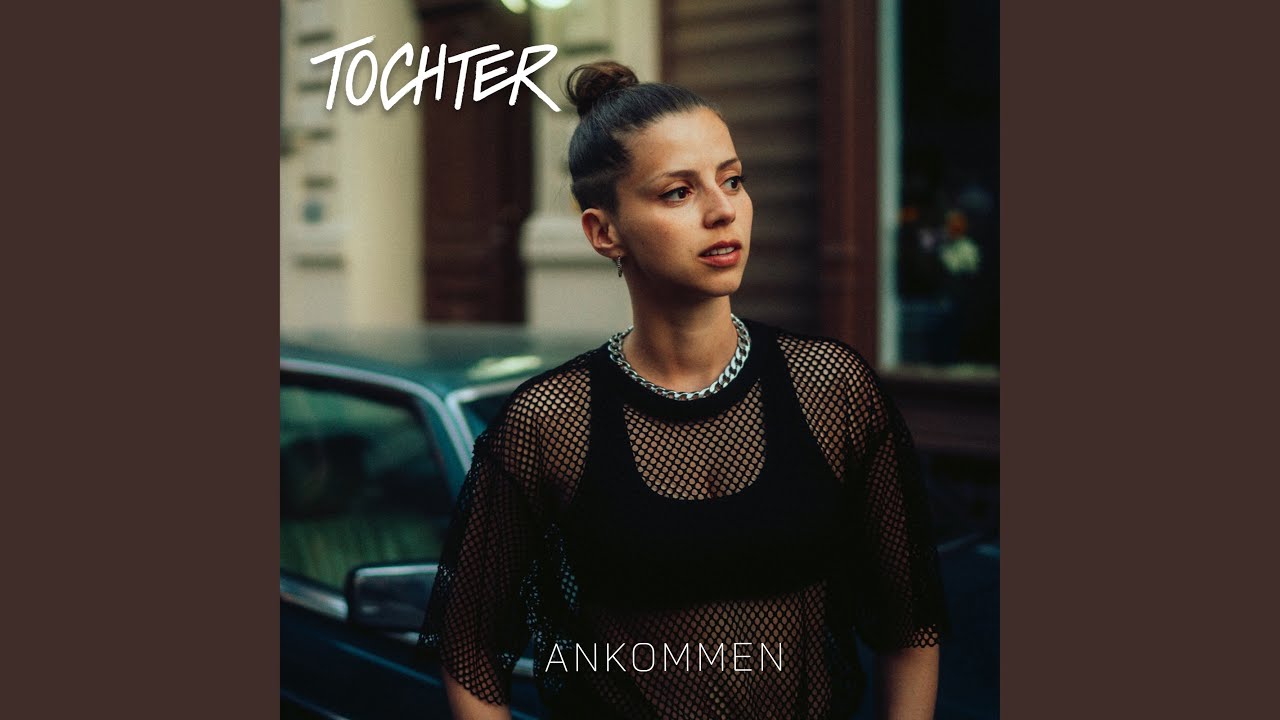 TOCHTER - Ankommen (2025) 🎶