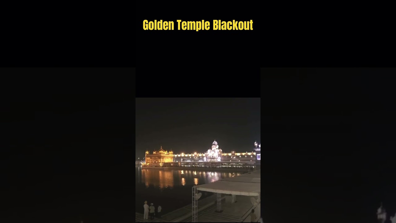 Golden Temple Experiences Blackout 🙏🏻