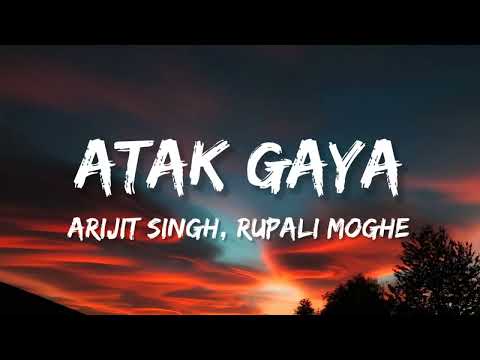 Atak Gaya (LYRICS) | Badhaai Do | Rajkummar Rao, Bhumi P | Arijit Singh,mit Trivedi, Varun Grover.