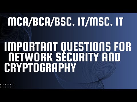 Important questions for Network security and cryptography||| MCA/BCA/Bsc. IT/Msc. IT