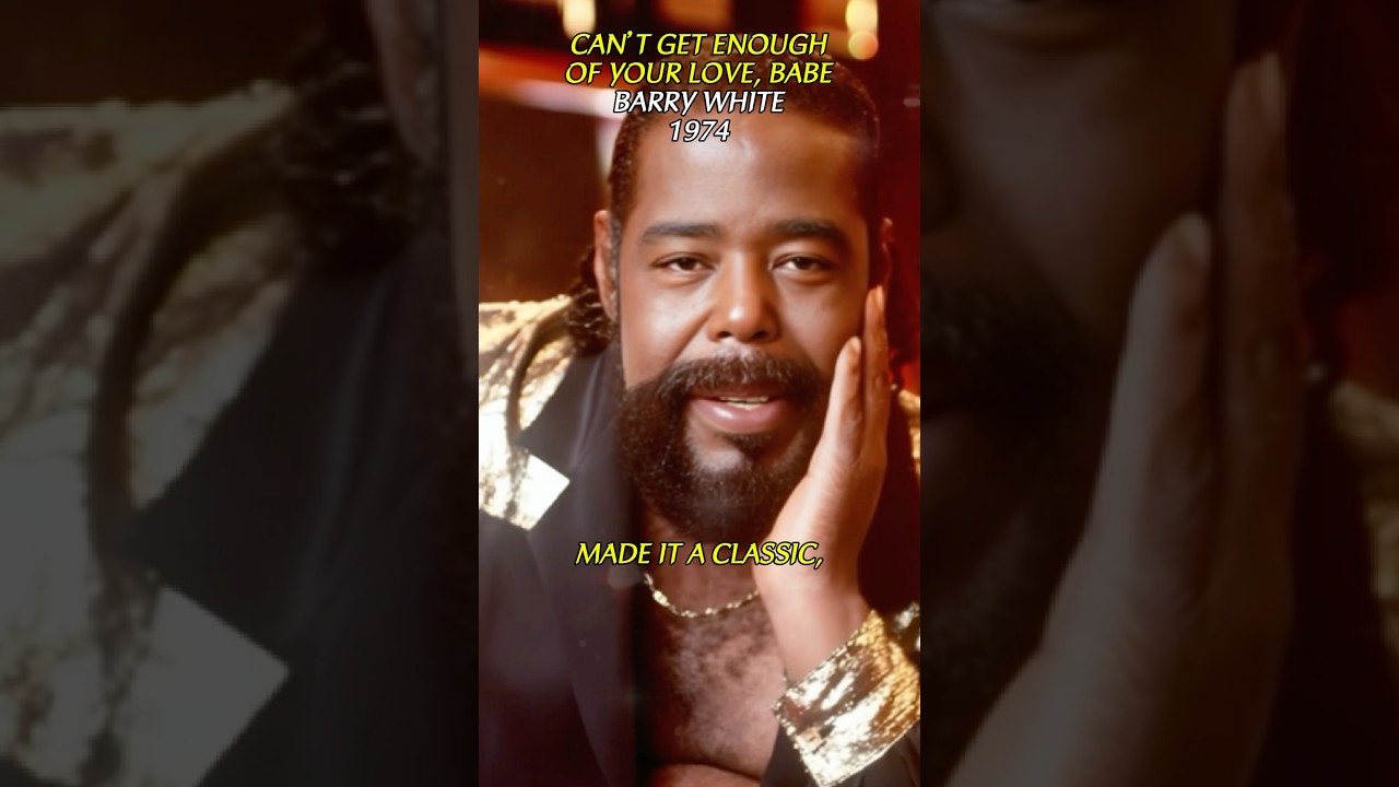 Can’t Get Enough of Your Love, Babe – Barry White 🎶