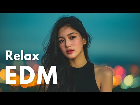 【EDM Relax #11】Chill & Focus Lo-Fi EDM 🎧 Background Music for Study, Work & Everyday Moments