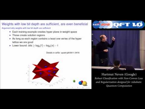 Hartmut Neven (Google) [Jan 2012, NASA QFTC]  Robust Classification with Non-Convex Loss and...
