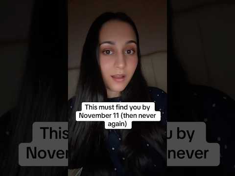 This MUST find you by November 11 (then never again)