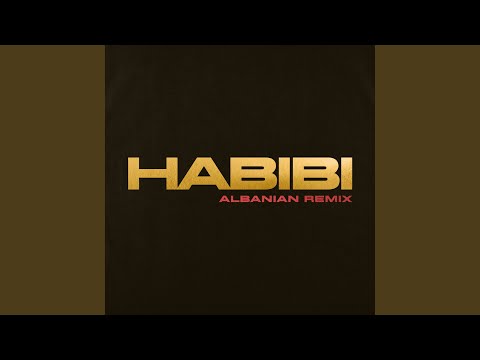 Habibi (Albanian Remix)