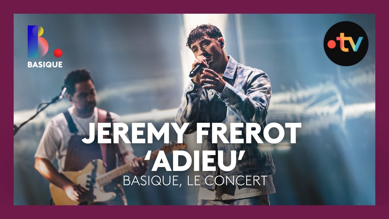 JEREMY FREROT - Adieu • Basique, le concert
