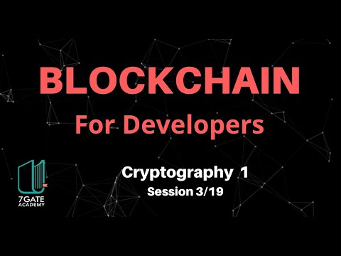 Blockchain for developers, session 3/19, Cryptography 1