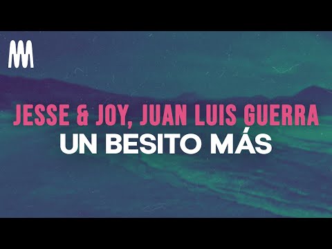 Jesse & Joy feat. Juan Luis Guerra - Un besito más (Letra/Lyrics)