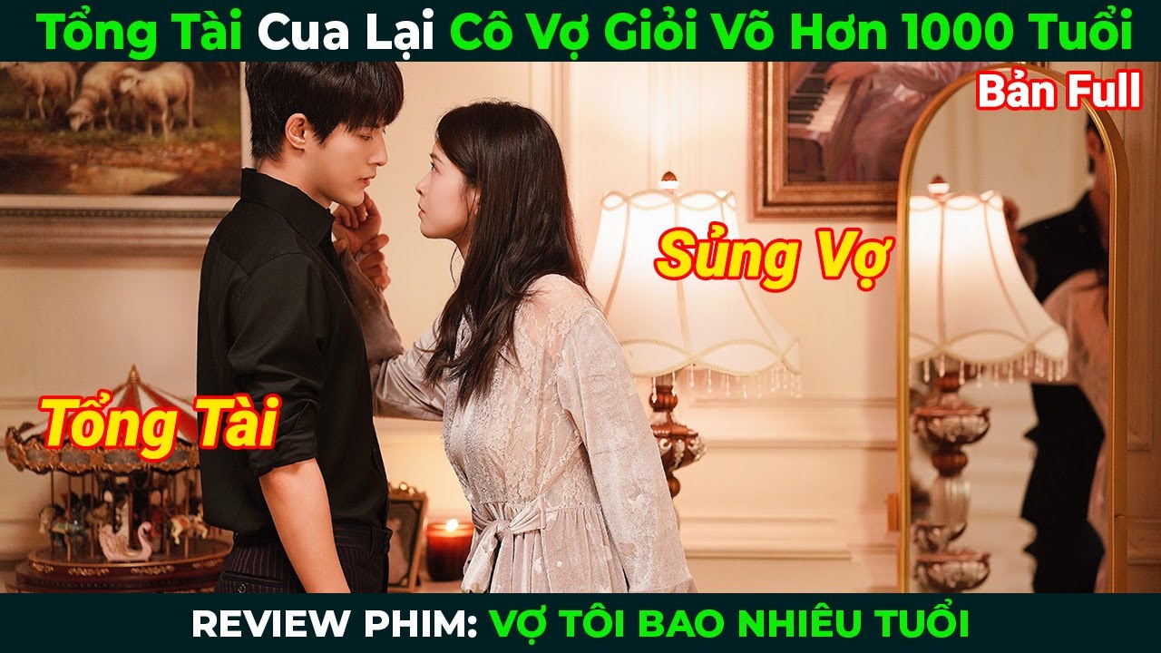 Review Phim: Tổng Tài Cua Lại Cô Vợ Giỏi Võ – Bí Ẩn Hôn Nhân Hơn 1000 Tuổi 🌟