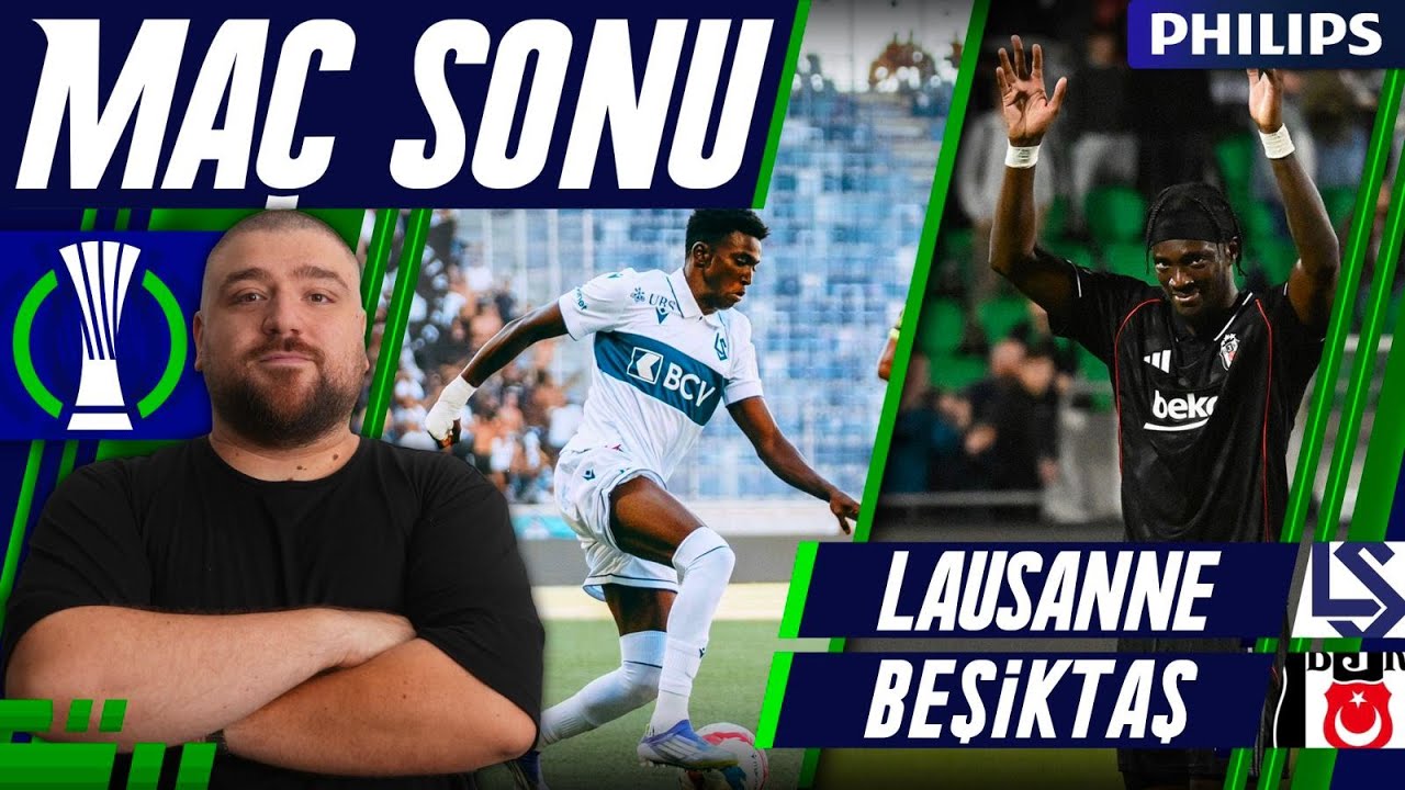 Lausanne-Beşiktaş Maçı Sonu Değerlendirmesi