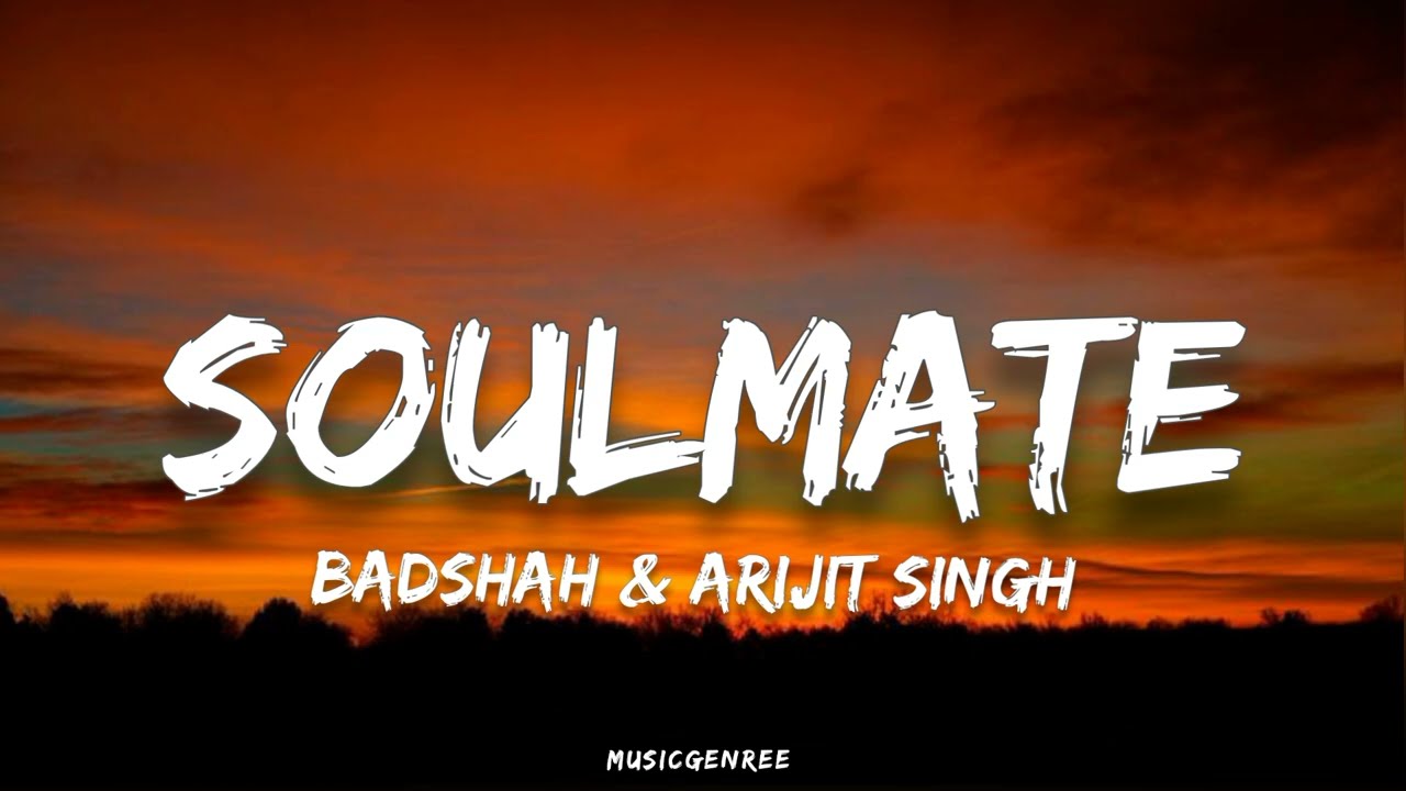 Badshah & Arijit Singh - Soulmate Lyrics 🎶