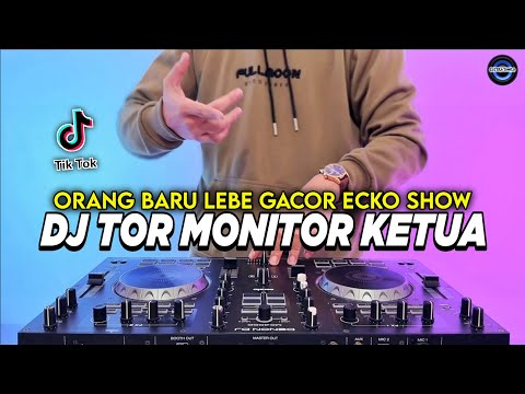 DJ TOR MONITOR KETUA - ORANG BARU LEBE GACOR REMIX FULL BASS VIRAL TIKTOK TERBARU 2025