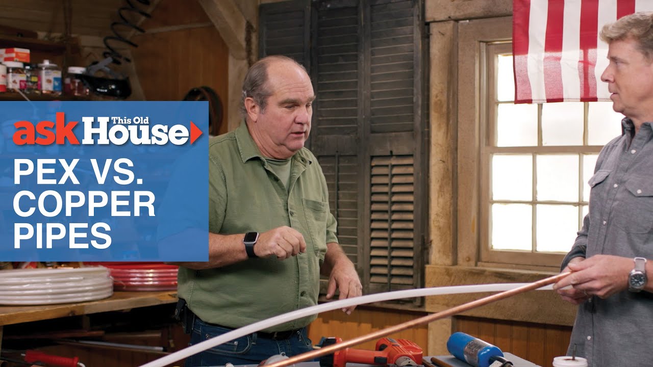 PEX vs Copper Pipes | Ask This Old House