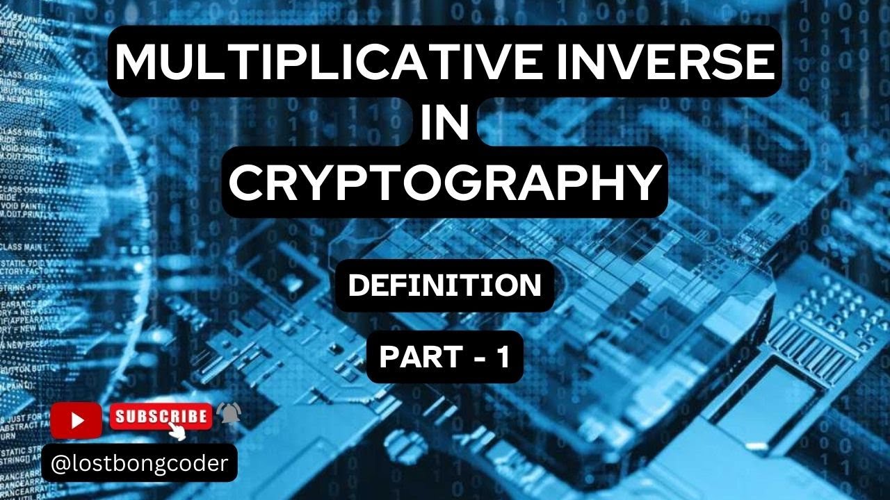 Understanding the Multiplicative Inverse in Cryptography: Definition (Part 1)