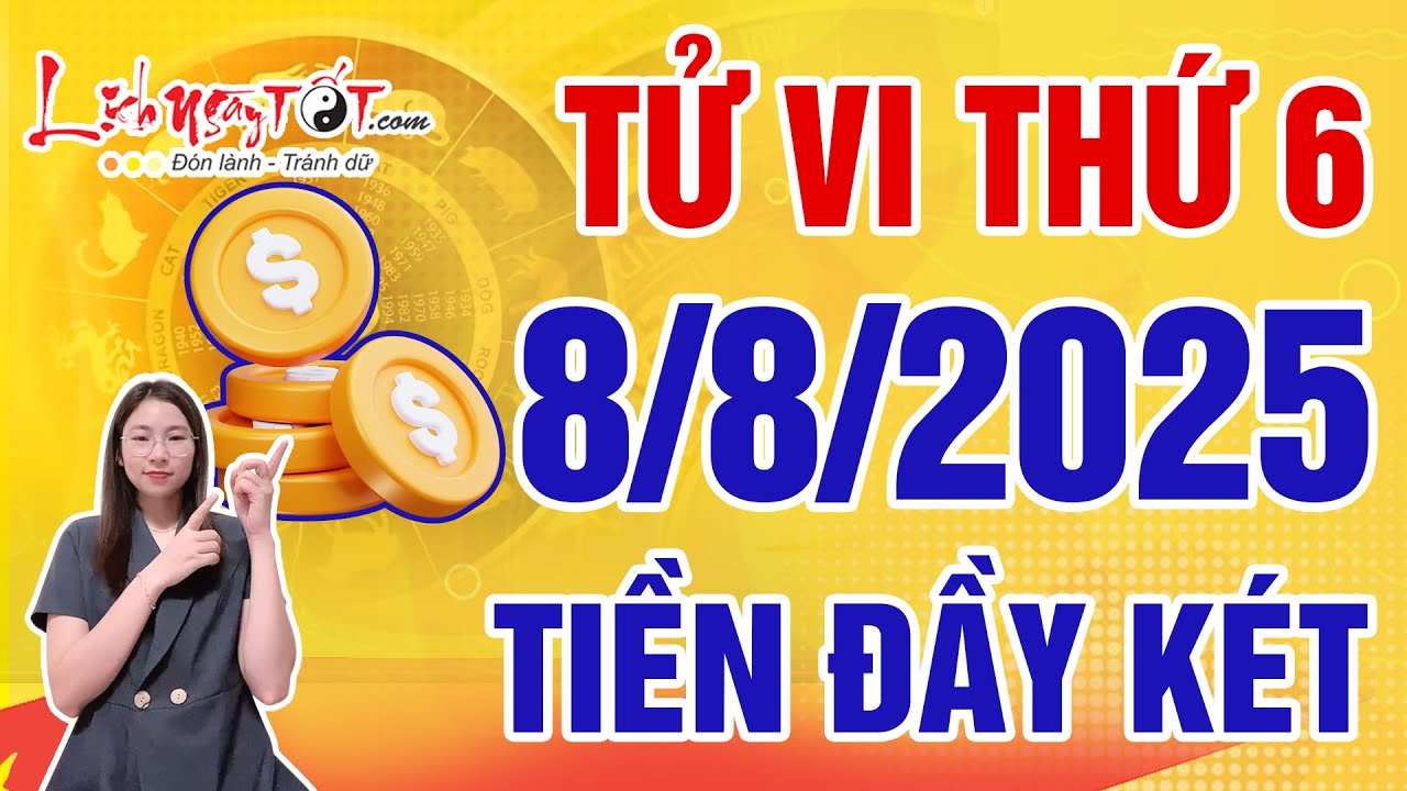 Tử Vi Ngày 8/8/2025 Thứ 6: Cơ Hội Vàng Đón Tài Lộc Đầy Nhà 💰