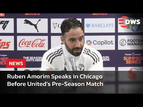 JUST IN: Ruben Amorim Speaks in Chicago Before United’s Pre-Season Match | AD1E