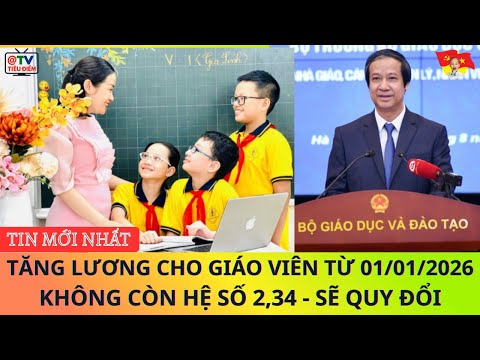 TĂNG LƯƠNG GIÁO VIÊN TỪ 01/01/2026. BỎ HỆ SỐ, TÍNH THEO VỊ TRÍ VIỆC LÀM CÓ GÌ MỚI? #tintuc #giaoduc