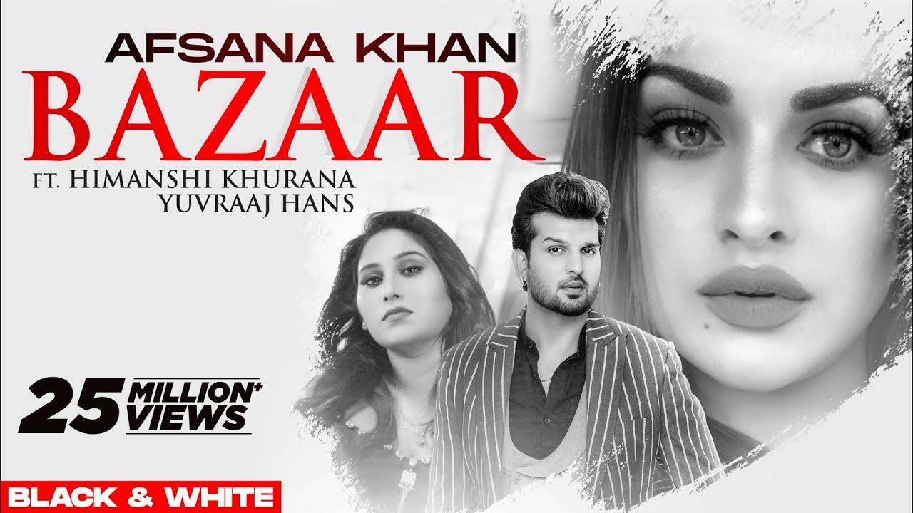 Bazaar (Official Black & White Video) 🎶 Afsana Khan ft. Himanshi Khurana & Yuvraj Hans | New 2020 Song