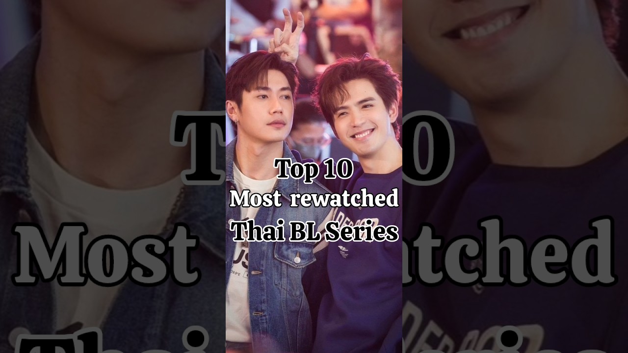 Top 10 most rewatched Thai BL Series ever .. #thaibl #filmthanapat #gulfkanawut #zeeprukpanich