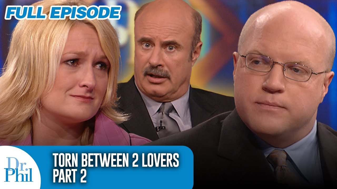 Torn Between 2 Lovers: Part 2 | FULL EPISODE | Dr. Phil