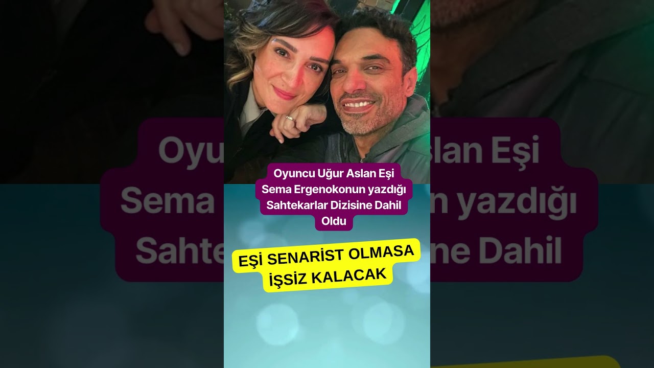 Uğur Aslan Eşi Olmasa İşsiz Kalacak Sema Ergenekon Sahtekarlar Dizisi