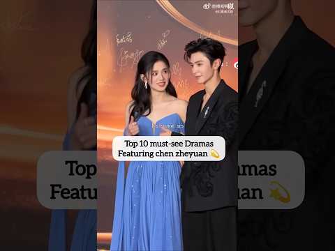 MOST Epic Chinese Dramas Starring Chen Zheyuan You Need To Watch Now#chenzheyuan
