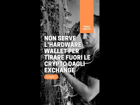 Non serve l'hardware wallet per tirare fuori le crypto dagli exchange