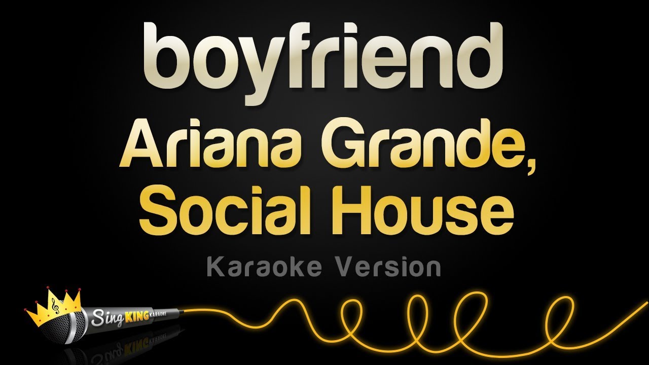 Ariana Grande & Social House - Boyfriend Karaoke 🎤