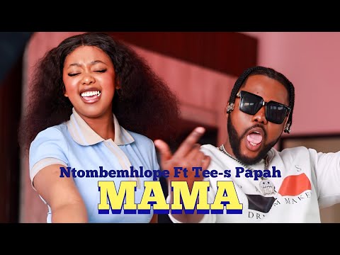 Ntombemhlope_-_MAMA feat Tee-s Papah - Vídeo Officia2025