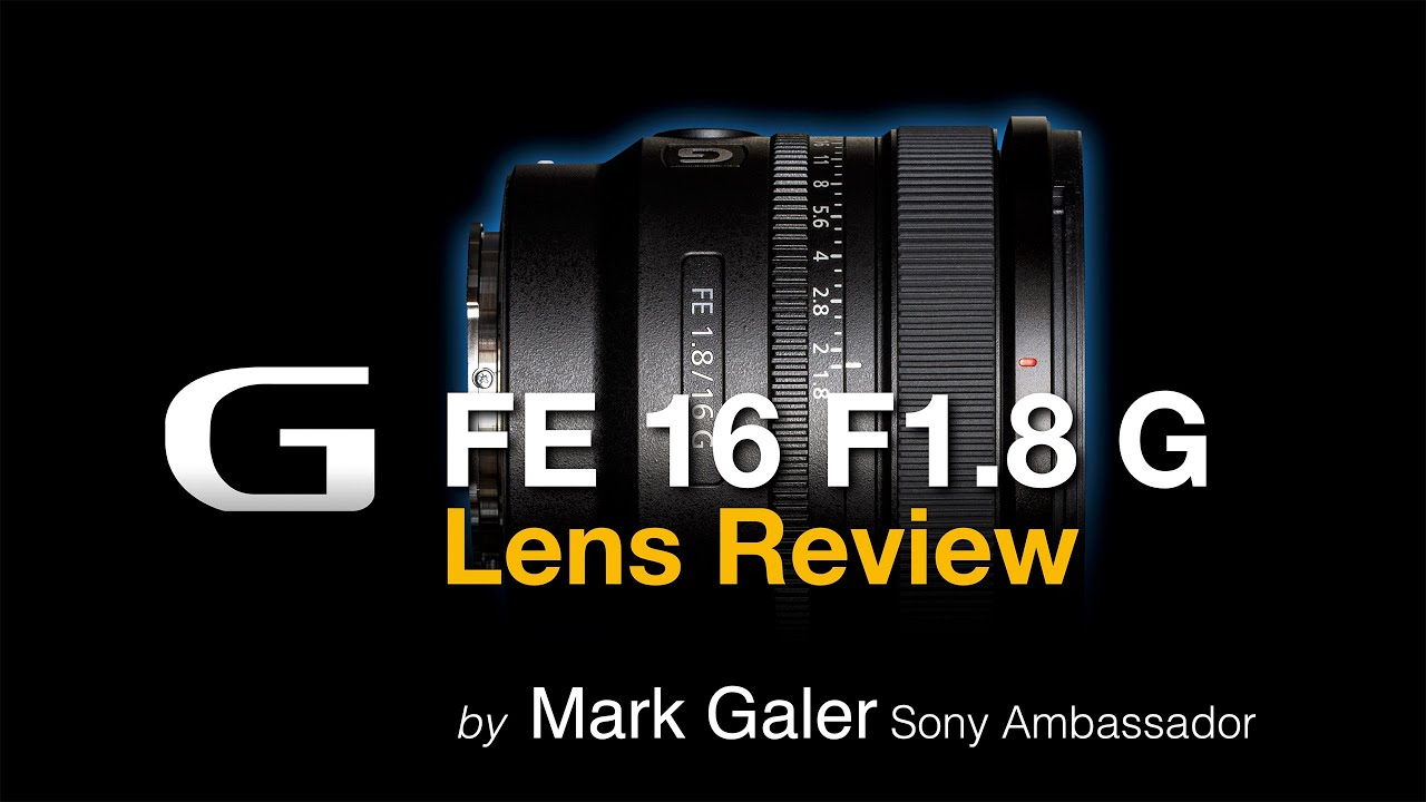 Sony FE 16mm F1.8 G Wide-Angle Lens Review