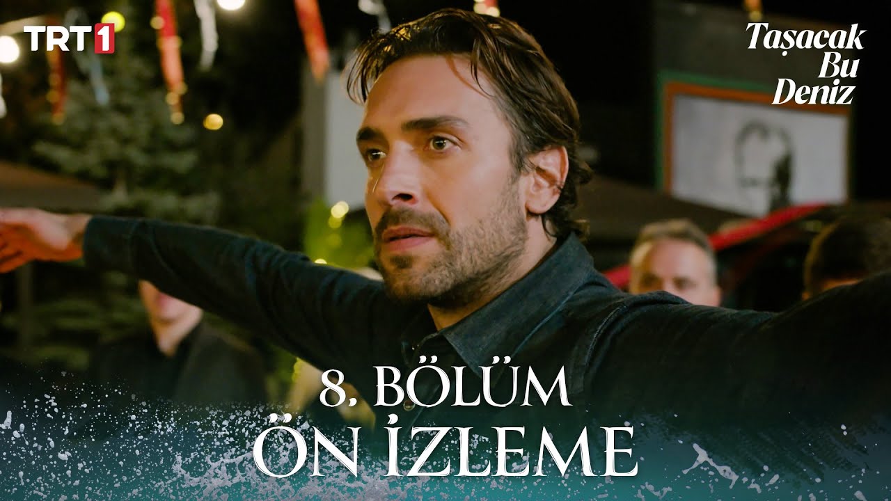 Taşacak Bu Deniz 8. Bölüm Ön İzleme 🎬