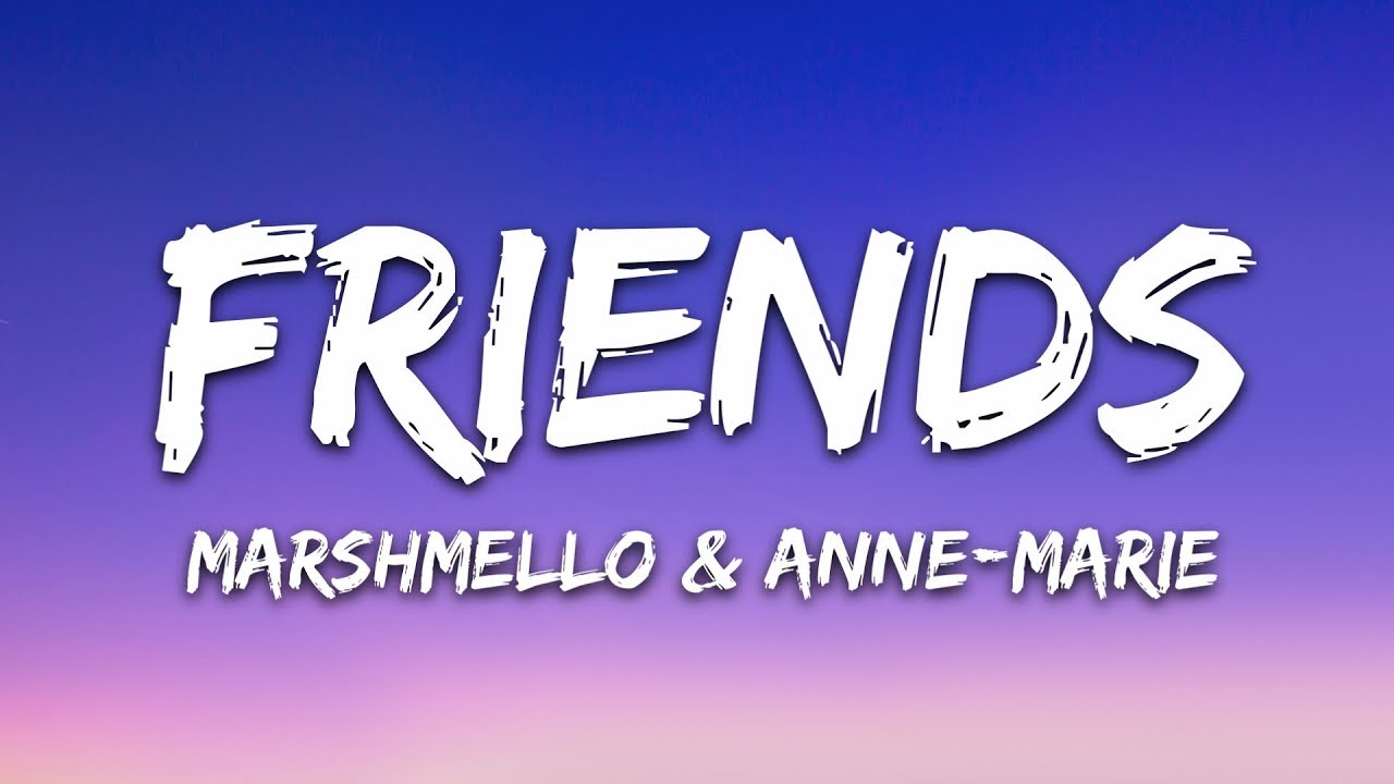 Marshmello & Anne-Marie - FRIENDS 🎶 Lyrics & Download
