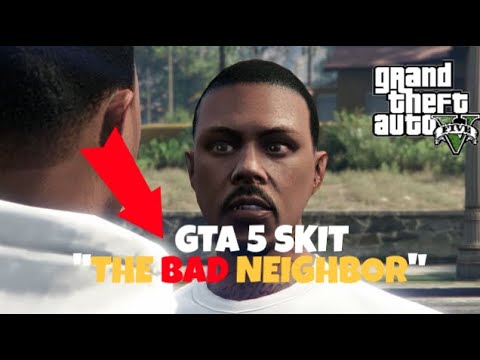 Funny GTA 5 Skit: The Bad Neighbor 😂