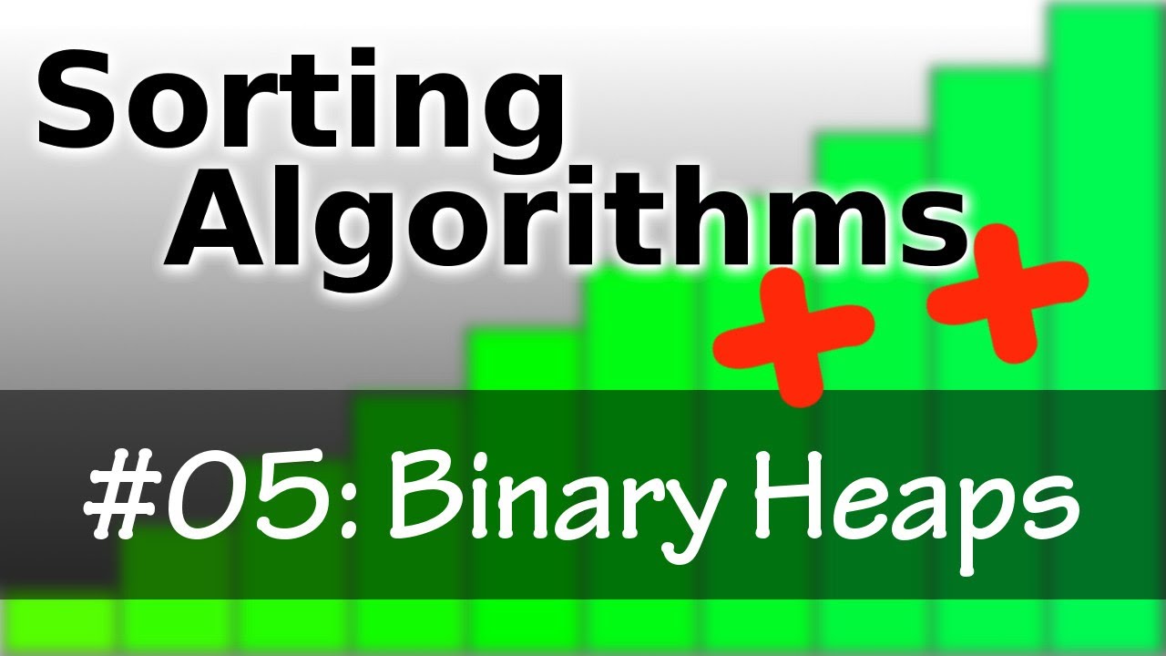 Sorting Algorithms++ Ep05: Binary Heaps ποΈ