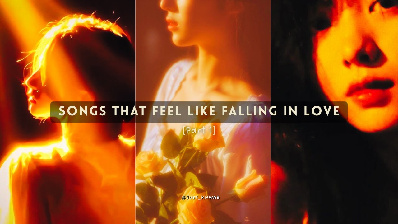 Songs That Feel Like Falling in Love 💕