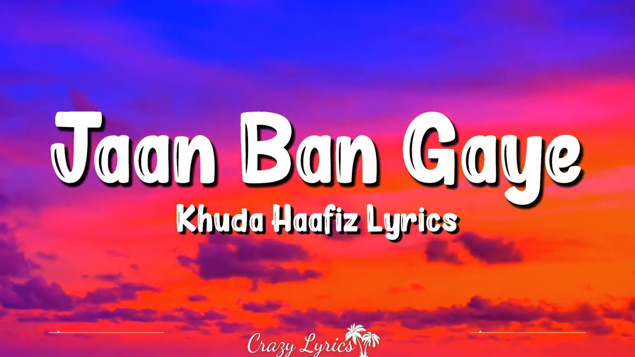 Jaan Ban Gaye Ho Lyrics | Khuda Hafiz 🎶 | Mithoon, Vishal Mishra & Asees Kaur
